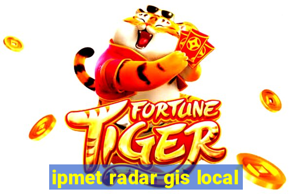 ipmet radar gis local